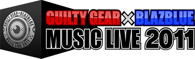 GUILTYGEAR×BLAZBLUE MUSIC LIVE 2011